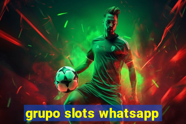 grupo slots whatsapp