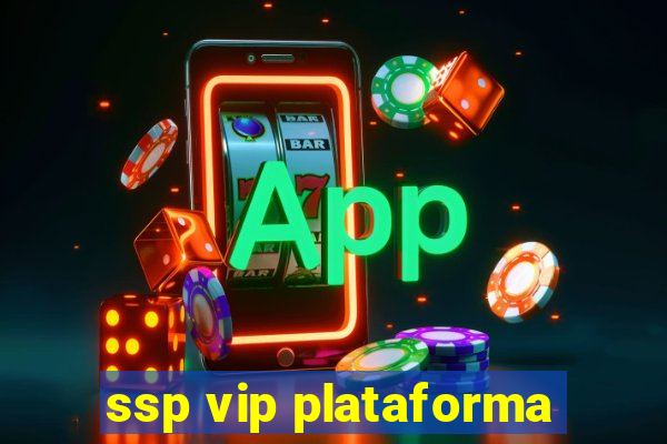 ssp vip plataforma