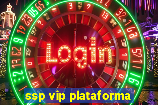 ssp vip plataforma