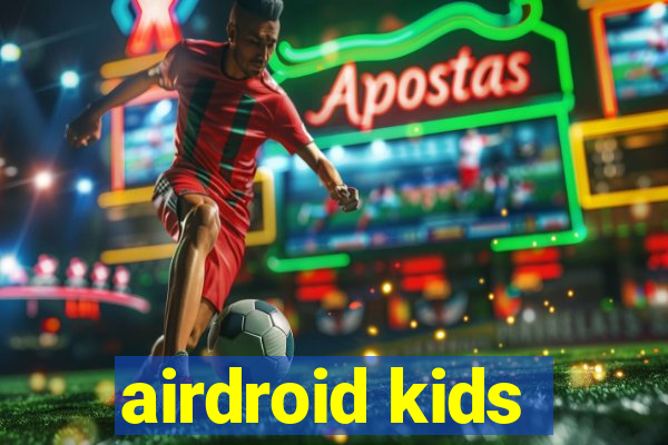 airdroid kids