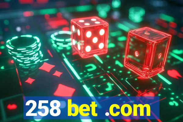 258 bet .com