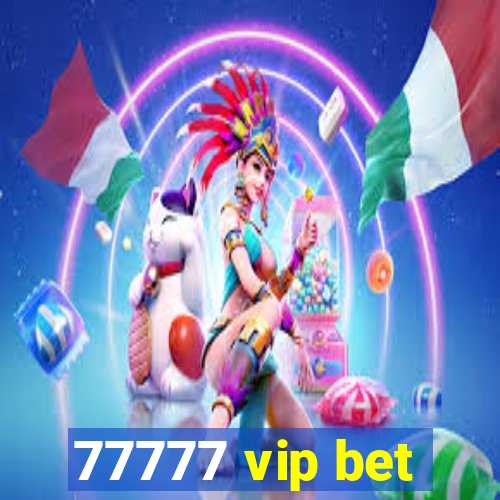 77777 vip bet