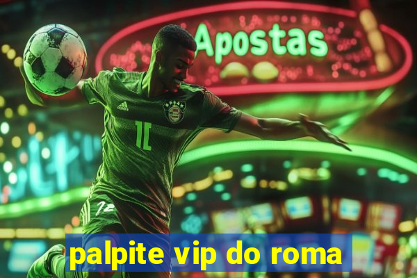 palpite vip do roma