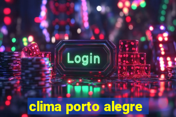 clima porto alegre