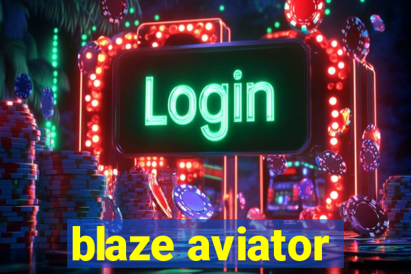 blaze aviator