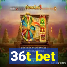 36t bet