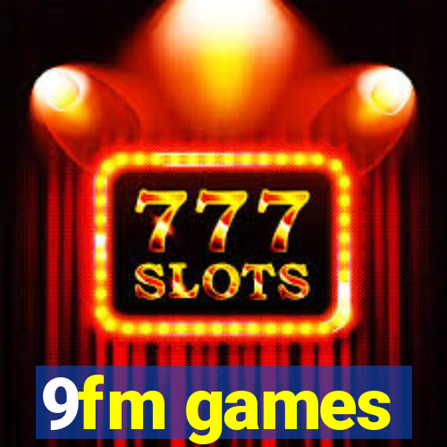 9fm games