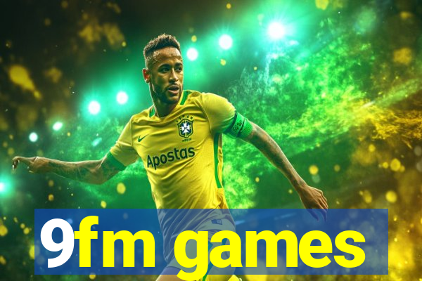 9fm games