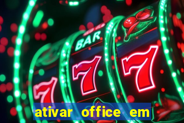 ativar office em 30 segundos