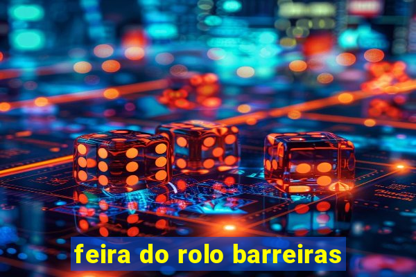 feira do rolo barreiras