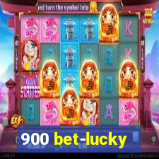 900 bet-lucky