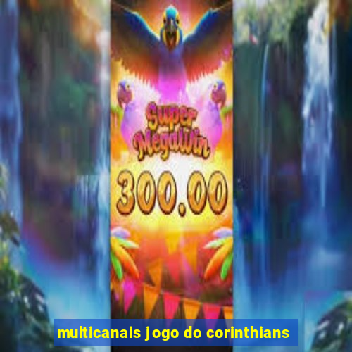 multicanais jogo do corinthians