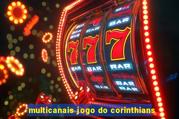 multicanais jogo do corinthians