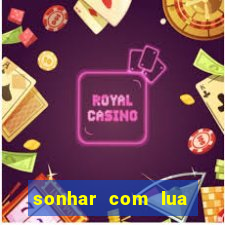 sonhar com lua jogo do bicho