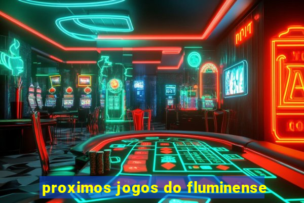 proximos jogos do fluminense