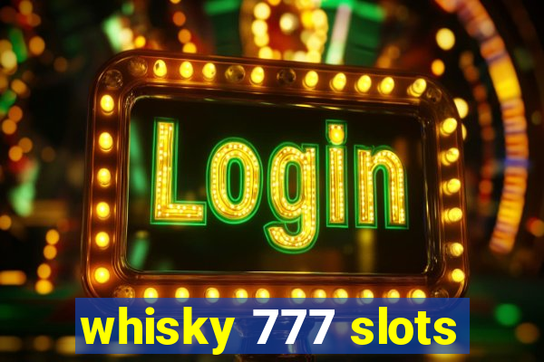 whisky 777 slots