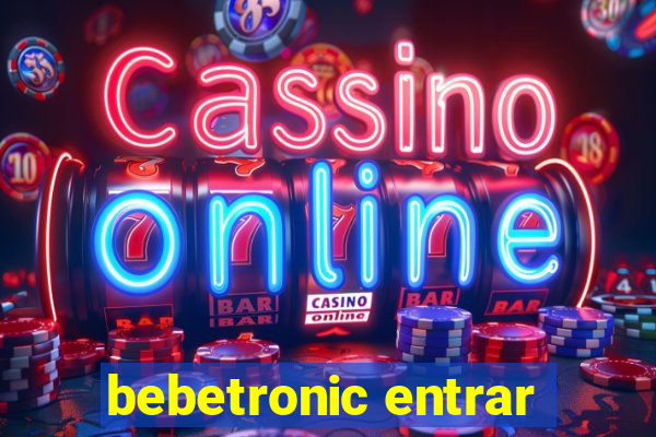 bebetronic entrar