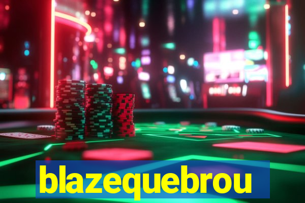 blazequebrou