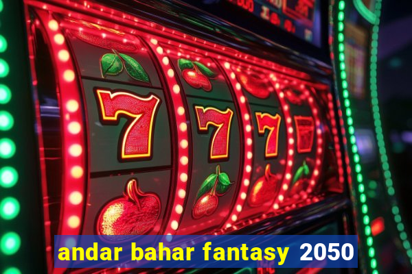 andar bahar fantasy 2050