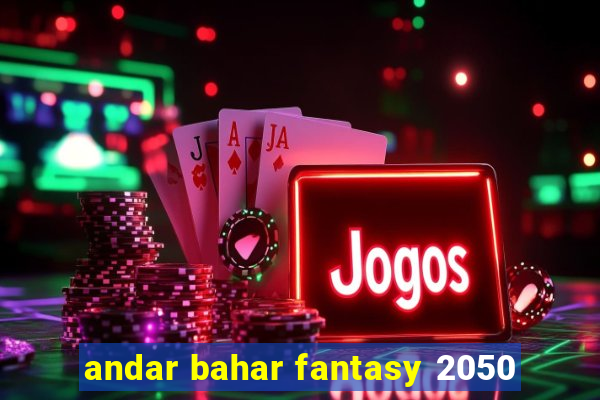 andar bahar fantasy 2050