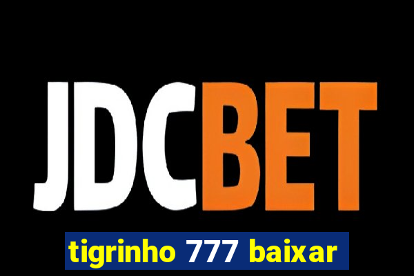 tigrinho 777 baixar