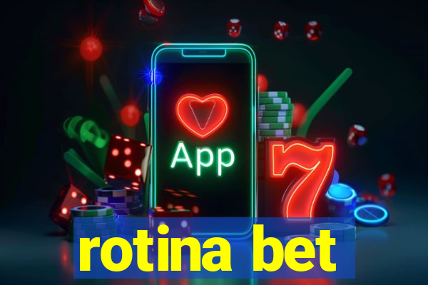 rotina bet