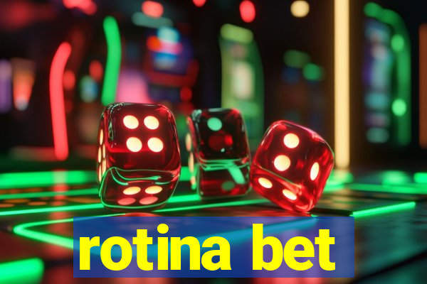 rotina bet