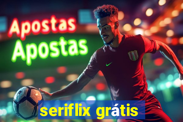 seriflix grátis