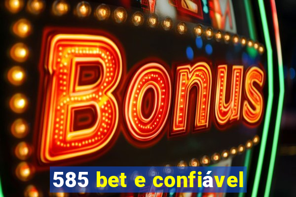 585 bet e confiável