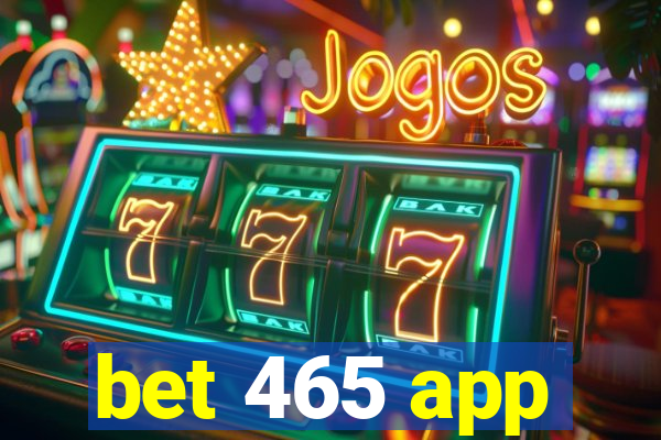 bet 465 app