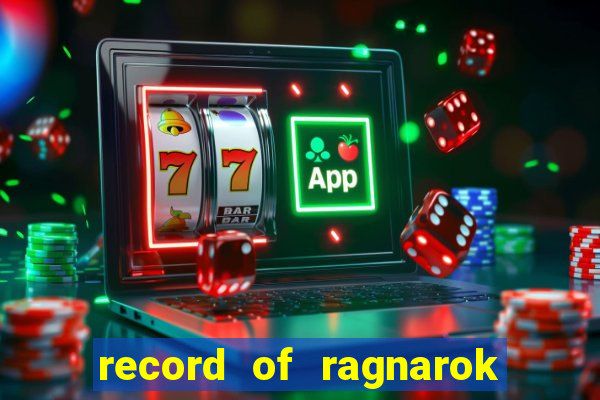 record of ragnarok 3 temporada dublado