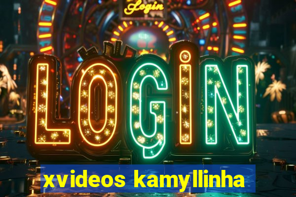 xvideos kamyllinha