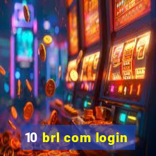 10 brl com login