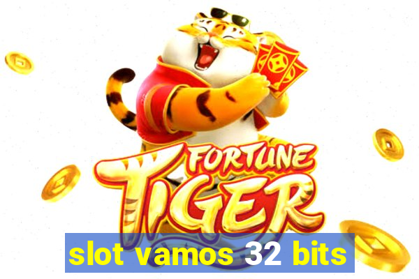 slot vamos 32 bits