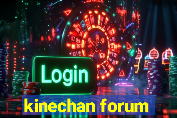 kinechan forum