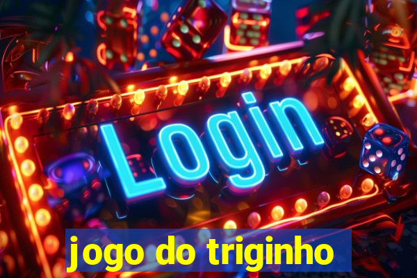 jogo do triginho