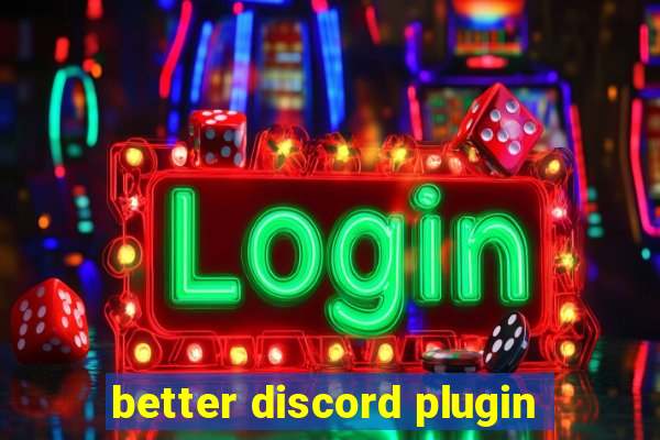 better discord plugin