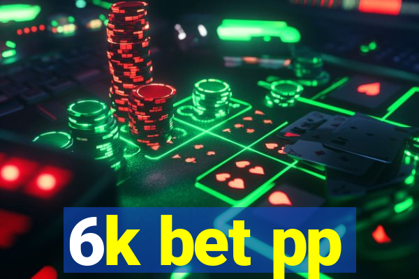 6k bet pp