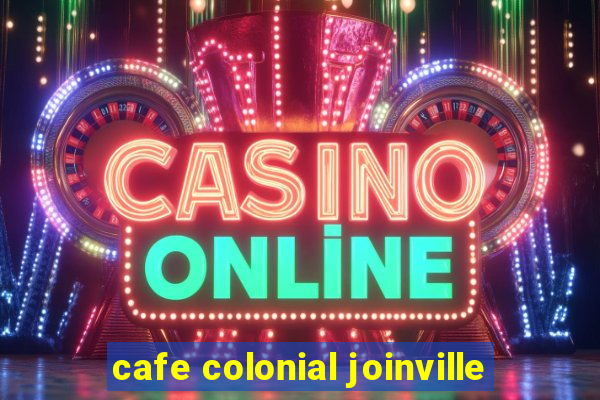 cafe colonial joinville