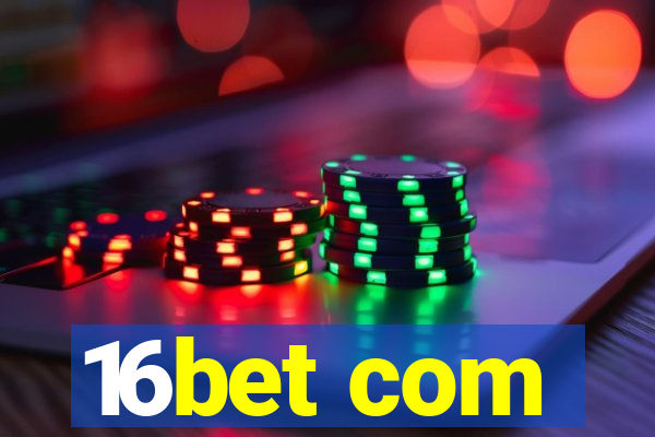 16bet com