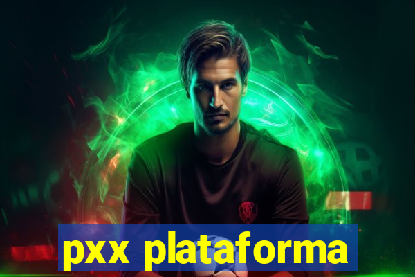 pxx plataforma