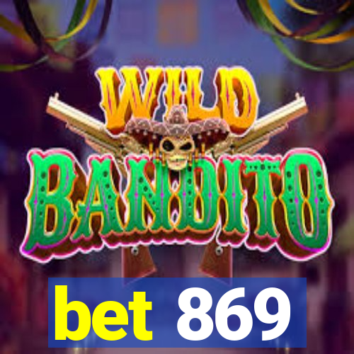 bet 869