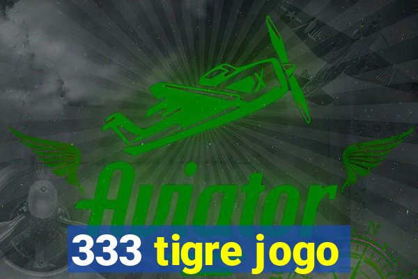 333 tigre jogo