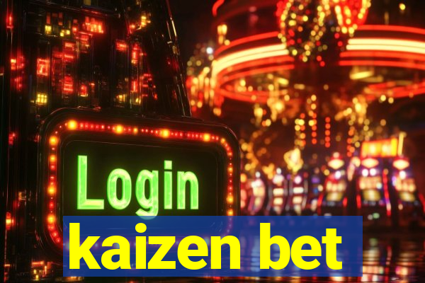 kaizen bet