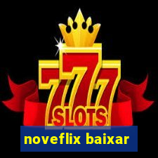 noveflix baixar