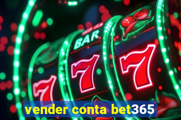 vender conta bet365